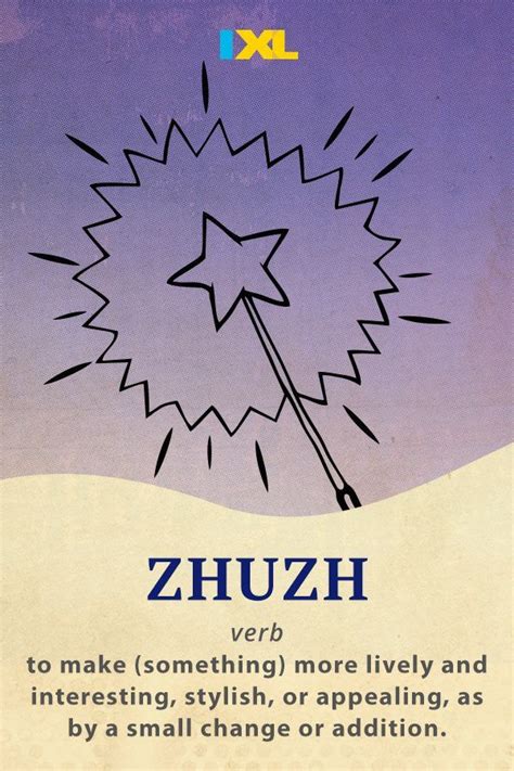 jushing it up|How to ‘Zhuzh’ Up Your Vocabulary .